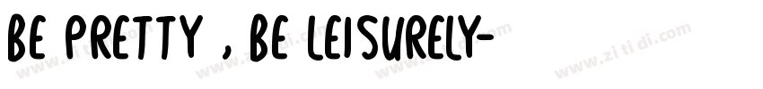 BE PRETTY , BE LEISURELY字体转换